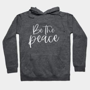 Be The Peace Hoodie